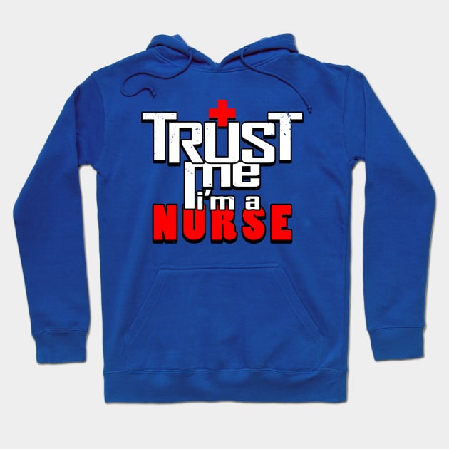 Proud Nurse Trust Me Slogan Gift For Nurses Hoodie by BoggsNicolas